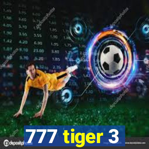 777 tiger 3